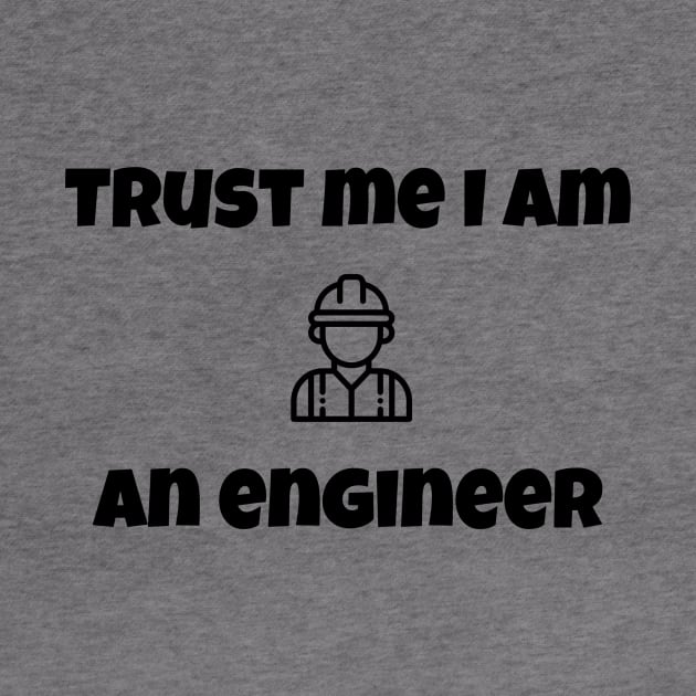 Trust me I am an engineer by Byreem